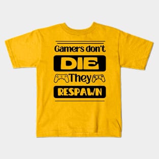 Gamers Don't Die They Respawn Gaming Kids T-Shirt